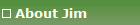 About Jim