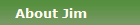 About Jim
