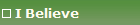 I Believe