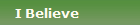 I Believe
